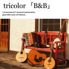 【tricolor】 B&B